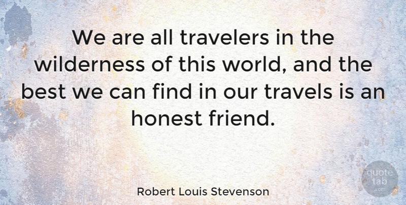 Robert Louis Stevenson Quote About Friendship, Best Friend, Travel: We Are All Travelers In...