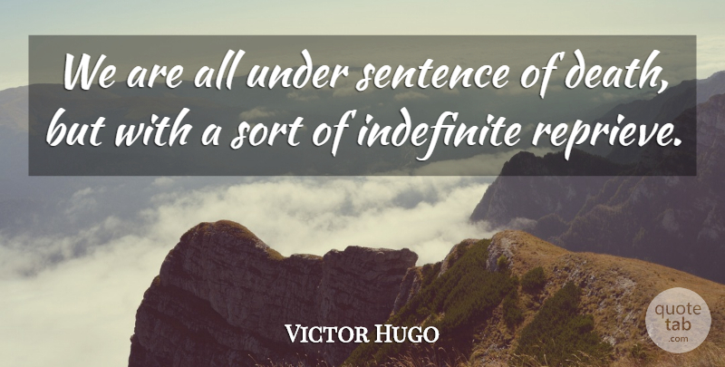 Victor Hugo Quote About Sentences, Reprieve: We Are All Under Sentence...