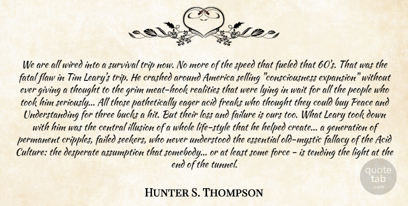 Hunter S. Thompson Quote About Acid, America, Assumption, Bucks, Buy: We Are All Wired Into...