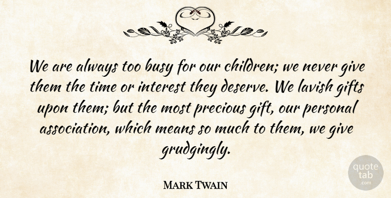 Mark Twain Quote About Relationship, Children, Mean: We Are Always Too Busy...