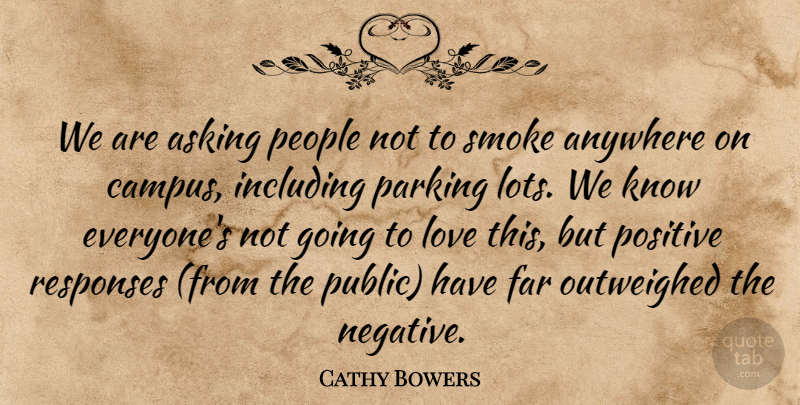 Cathy Bowers Quote About Anywhere, Asking, Far, Including, Love: We Are Asking People Not...