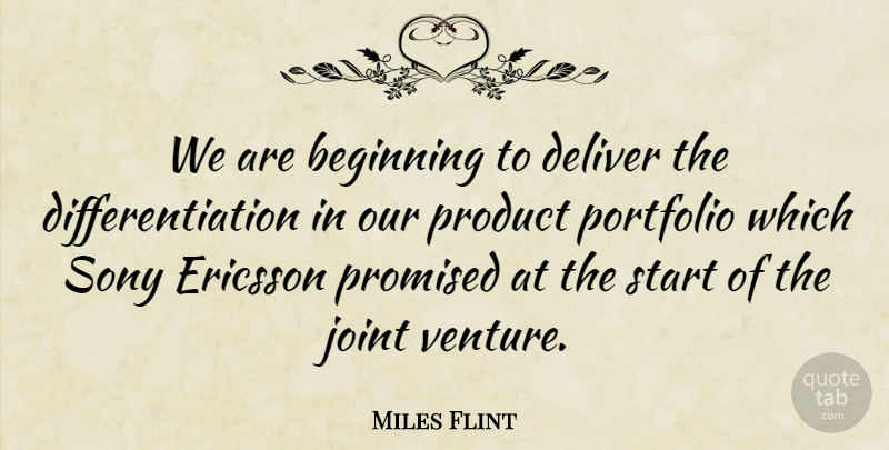 Miles Flint Quote About Beginning, Deliver, Joint, Portfolio, Product: We Are Beginning To Deliver...