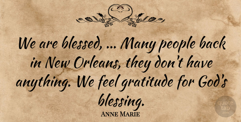 Anne Marie Quote About Gratitude, People: We Are Blessed Many People...