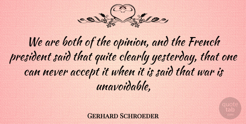 Gerhard Schroeder Quote About Accept, Both, Clearly, French, President: We Are Both Of The...