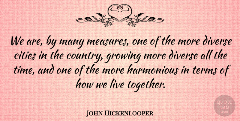 John Hickenlooper Quote About Cities, Diverse, Terms: We Are By Many Measures...