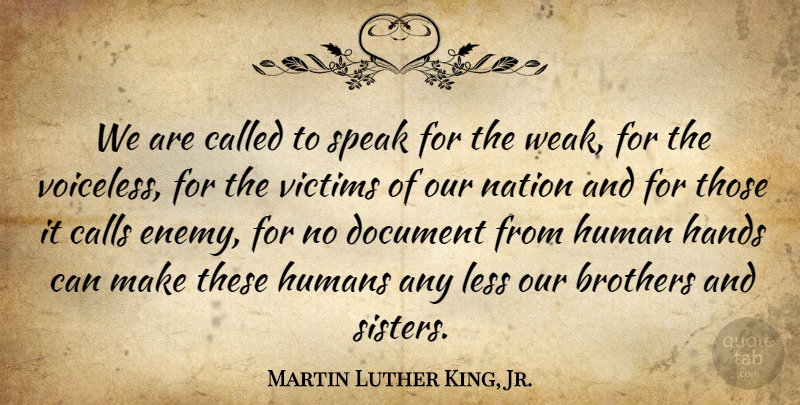 Martin Luther King, Jr. Quote About Brother, Hands, Justice: We Are Called To Speak...