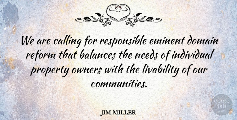 Jim Miller Quote About Balances, Calling, Domain, Eminent, Individual: We Are Calling For Responsible...
