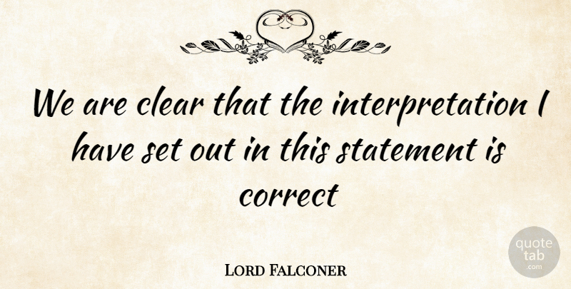 Lord Falconer Quote About Clear, Correct, Statement: We Are Clear That The...