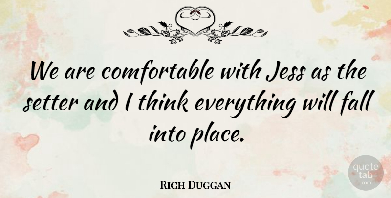 Rich Duggan Quote About Fall: We Are Comfortable With Jess...