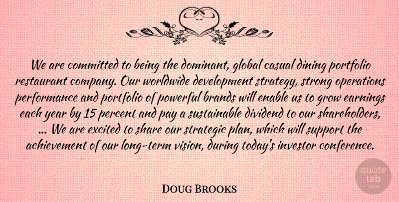 Doug Brooks Quote About Achievement, Brands, Casual, Committed, Dining: We Are Committed To Being...