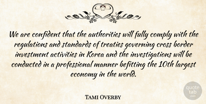Tami Overby Quote About Activities, Border, Comply, Confident, Cross: We Are Confident That The...