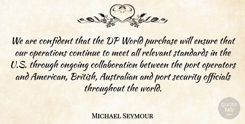 Michael Seymour Quote About Australian, Confident, Continue, Ensure, Meet: We Are Confident That The...