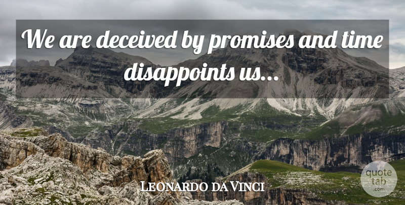 Leonardo da Vinci Quote About Time, Promise, Disappoint: We Are Deceived By Promises...