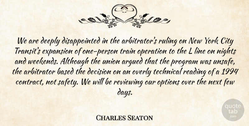 Charles Seaton Quote About Although, Argued, Based, City, Decision: We Are Deeply Disappointed In...