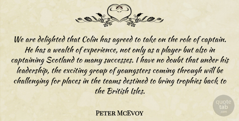 Peter McEvoy Quote About Agreed, Bring, British, Colin, Coming: We Are Delighted That Colin...