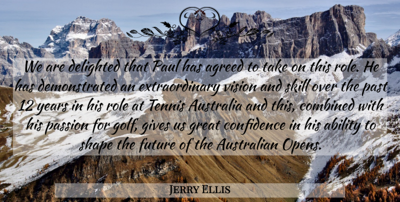 Jerry Ellis Quote About Ability, Agreed, Australia, Australian, Combined: We Are Delighted That Paul...