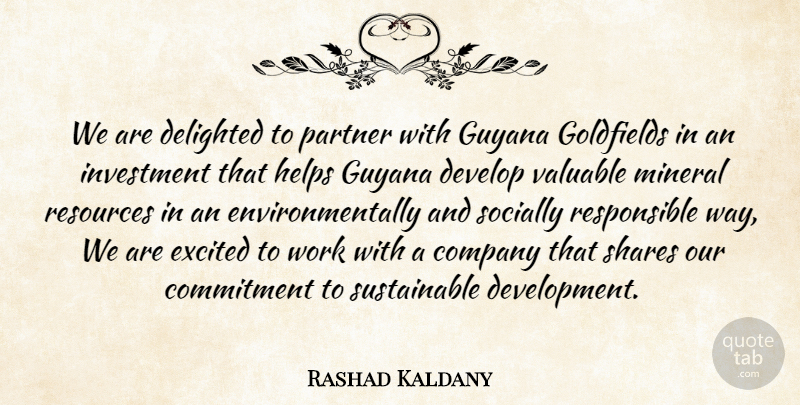Rashad Kaldany Quote About Commitment, Company, Delighted, Develop, Excited: We Are Delighted To Partner...