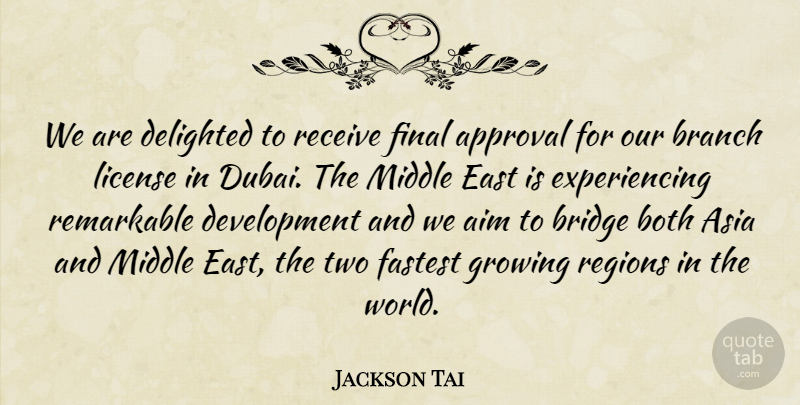 Jackson Tai Quote About Aim, Approval, Asia, Both, Branch: We Are Delighted To Receive...