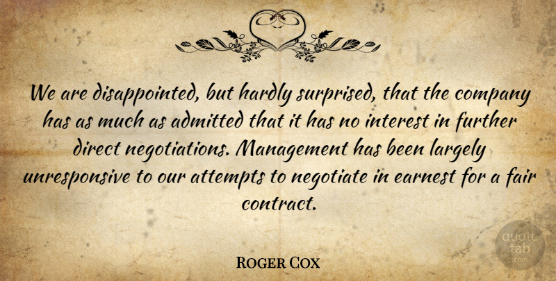 Roger Cox Quote About Admitted, Attempts, Company, Direct, Earnest: We Are Disappointed But Hardly...