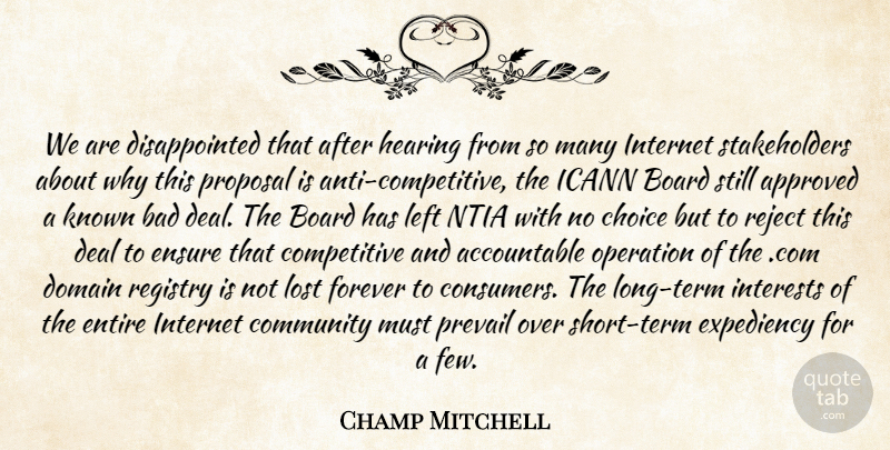 Champ Mitchell Quote About Approved, Bad, Board, Choice, Community: We Are Disappointed That After...