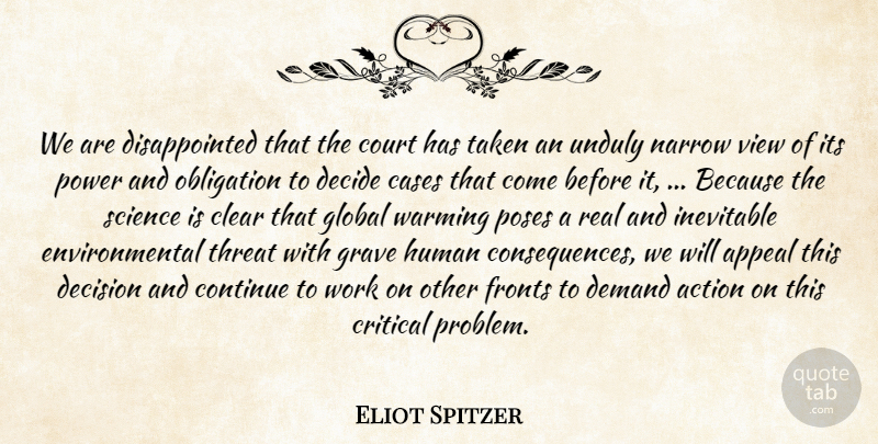 Eliot Spitzer Quote About Action, Appeal, Cases, Clear, Continue: We Are Disappointed That The...