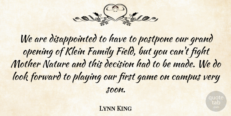 Lynn King Quote About Campus, Decision, Family, Fight, Forward: We Are Disappointed To Have...