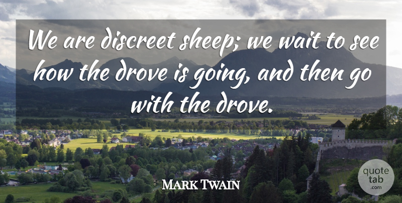 Mark Twain Quote About Inspirational Life, Sheep, Waiting: We Are Discreet Sheep We...