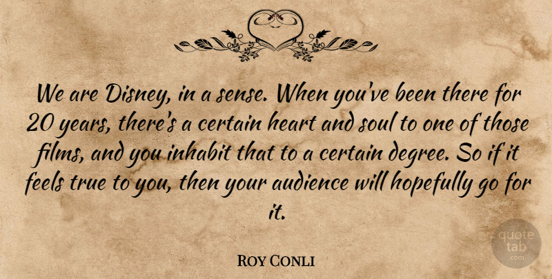 Roy Conli Quote About Audience, Certain, Feels, Hopefully, Inhabit: We Are Disney In A...