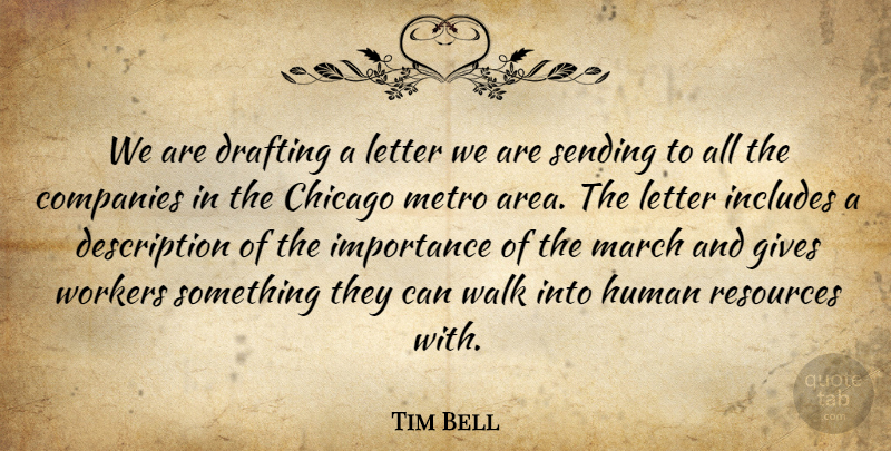 Tim Bell Quote About Chicago, Companies, Drafting, Gives, Human: We Are Drafting A Letter...
