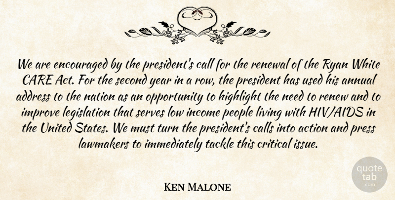Ken Malone Quote About Action, Address, Annual, Call, Calls: We Are Encouraged By The...