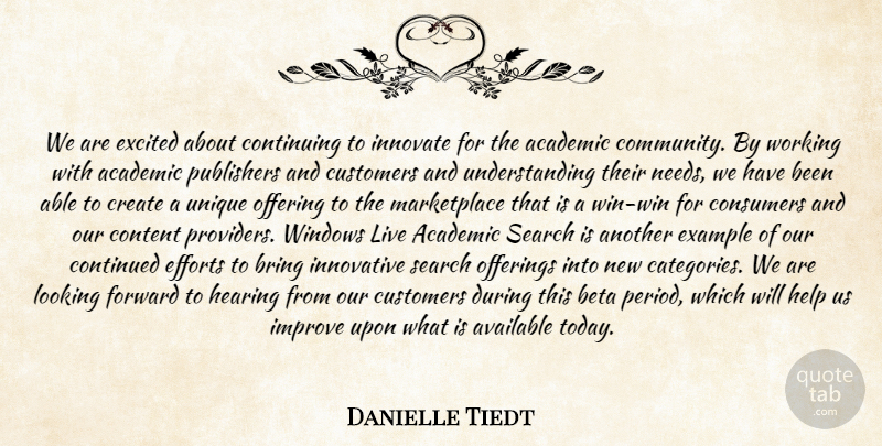 Danielle Tiedt Quote About Academic, Available, Bring, Consumers, Content: We Are Excited About Continuing...