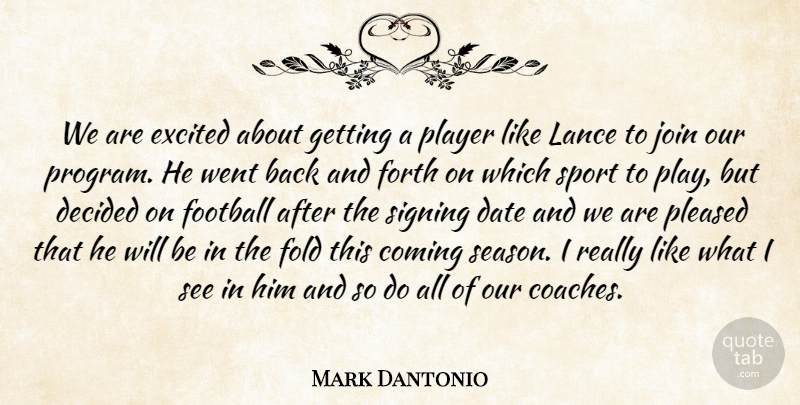 Mark Dantonio Quote About Coming, Date, Decided, Excited, Fold: We Are Excited About Getting...