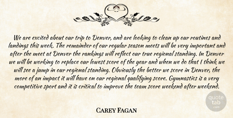 Carey Fagan Quote About Clean, Critical, Denver, Excited, Gymnastics: We Are Excited About Our...