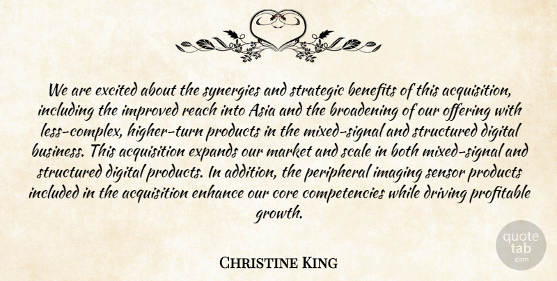 Christine King Quote About Asia, Benefits, Both, Core, Digital: We Are Excited About The...