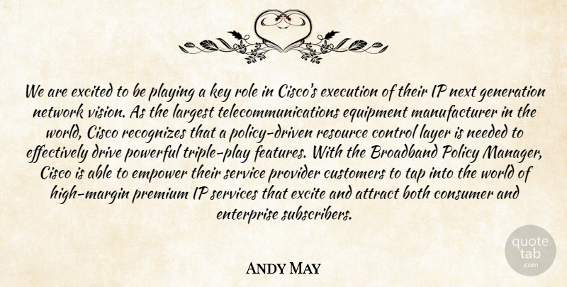 Andy May Quote About Attract, Both, Broadband, Consumer, Control: We Are Excited To Be...