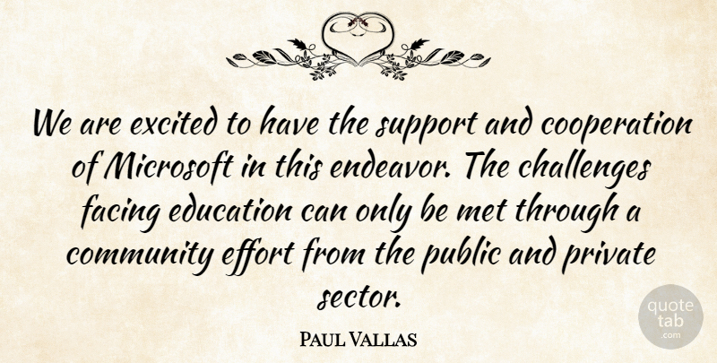 Paul Vallas Quote About Challenges, Community, Cooperation, Education, Effort: We Are Excited To Have...