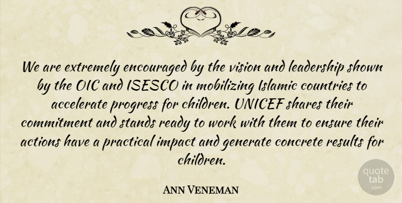 Ann Veneman Quote About Accelerate, Actions, Commitment, Concrete, Countries: We Are Extremely Encouraged By...