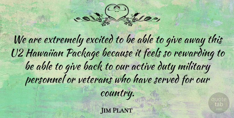 Jim Plant Quote About Active, Duty, Excited, Extremely, Feels: We Are Extremely Excited To...