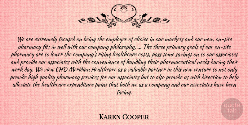 Karen Cooper Quote About Associates, Both, Choice, Company, Direction: We Are Extremely Focused On...