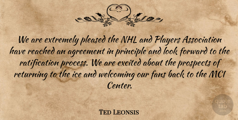 Ted Leonsis Quote About Agreement, Excited, Extremely, Fans, Forward: We Are Extremely Pleased The...