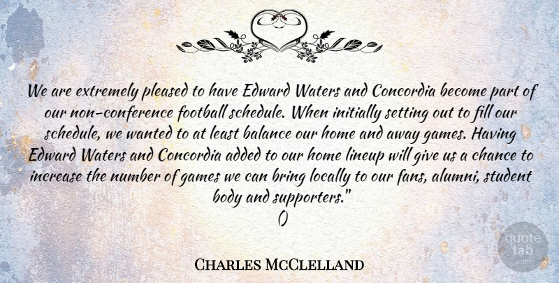Charles McClelland Quote About Added, Balance, Body, Bring, Chance: We Are Extremely Pleased To...