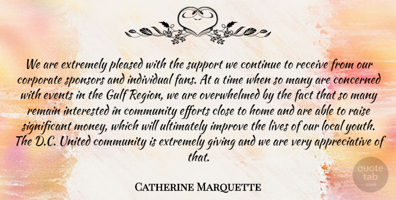 Catherine Marquette Quote About Close, Community, Concerned, Continue, Corporate: We Are Extremely Pleased With...