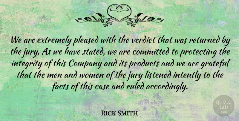 Rick Smith Quote About Case, Committed, Company, Extremely, Facts: We Are Extremely Pleased With...