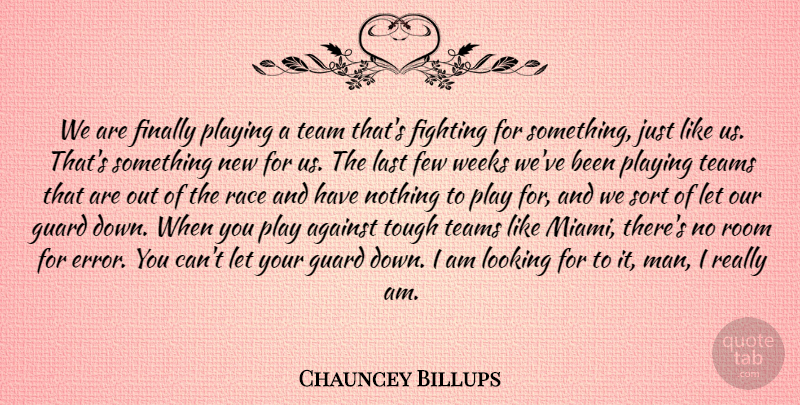 Chauncey Billups Quote About Against, Few, Fighting, Finally, Guard: We Are Finally Playing A...