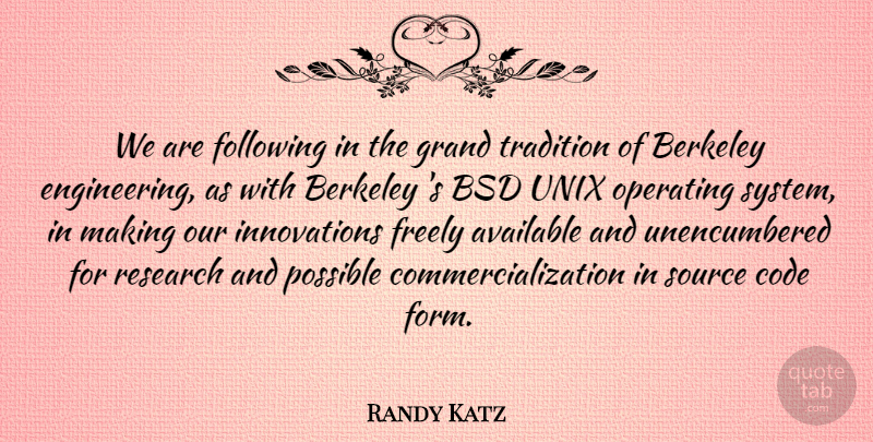 Randy Katz Quote About Available, Berkeley, Code, Following, Freely: We Are Following In The...