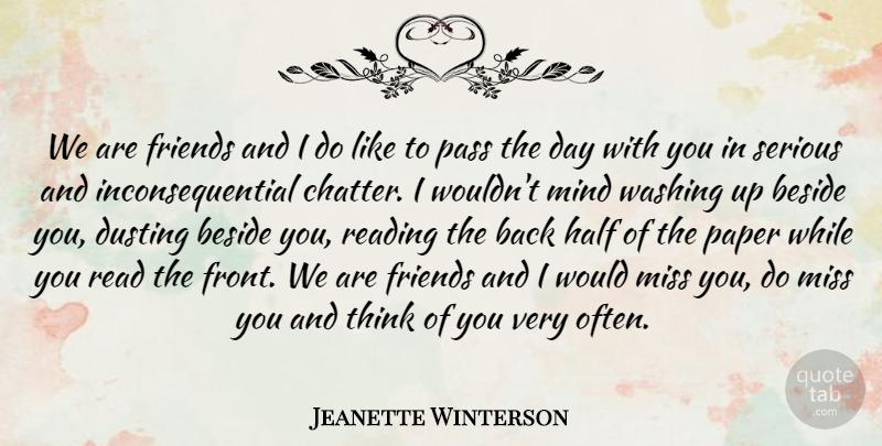 Jeanette Winterson Quote About Beside, Half, Mind, Miss, Paper: We Are Friends And I...