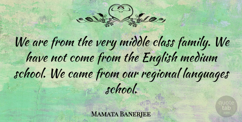 Mamata Banerjee Quote About Came, English, Family, Languages, Medium: We Are From The Very...