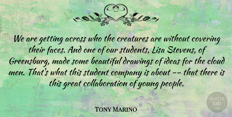 Tony Marino Quote About Across, Beautiful, Cloud, Company, Covering: We Are Getting Across Who...