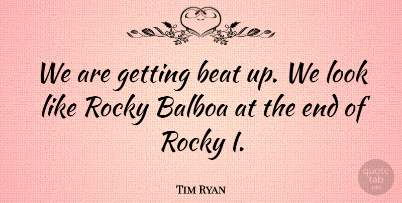 Tim Ryan Quote About Beat, Rocky: We Are Getting Beat Up...