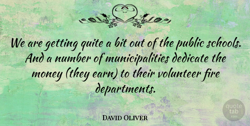 David Oliver Quote About Bit, Dedicate, Fire, Money, Number: We Are Getting Quite A...